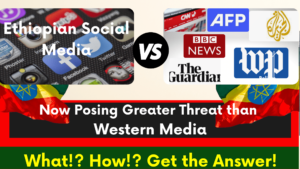 Read more about the article The Ethiopian Social Media Posing higher Threats to the National Unity than the Mainstream West Media.