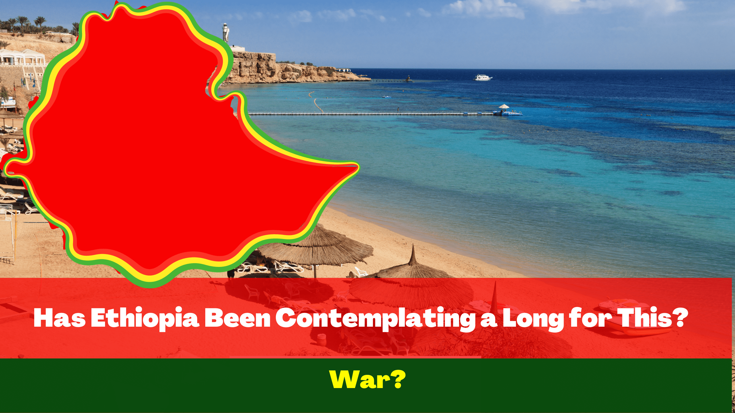 Read more about the article Ethiopia Been Contemplating a Long for This? War?